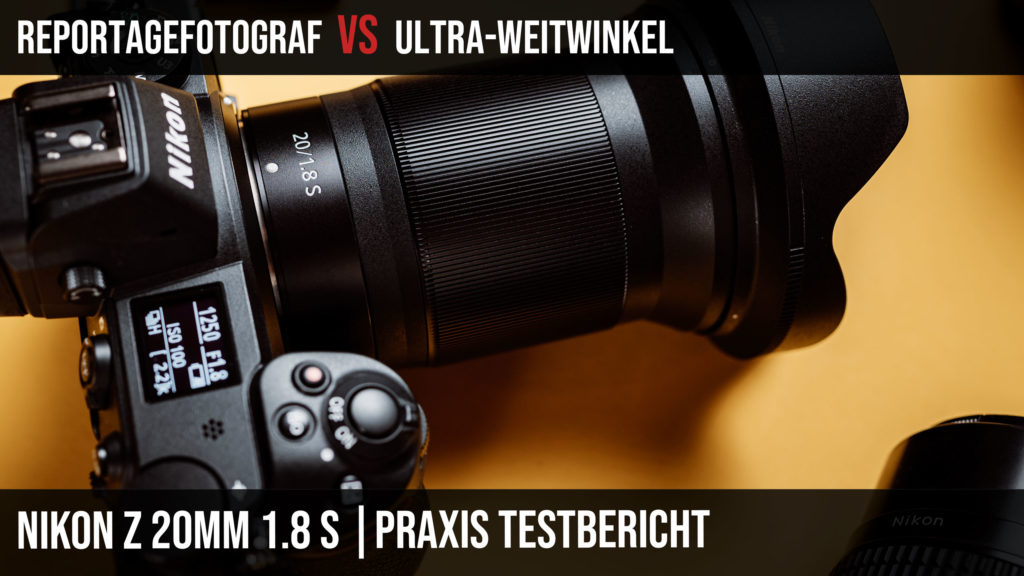 Nikon Z 20mm 1.8 S Test Review Praxis Erfahrungen Testbericht